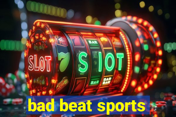 bad beat sports