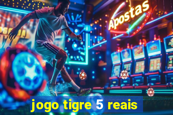 jogo tigre 5 reais