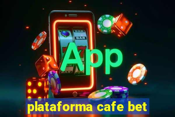 plataforma cafe bet