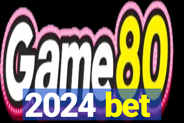 2024 bet