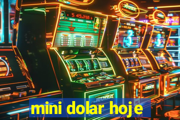 mini dolar hoje