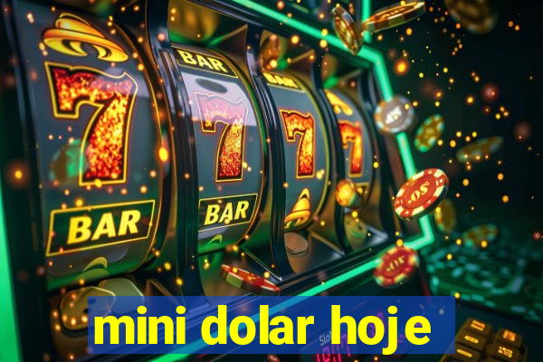 mini dolar hoje