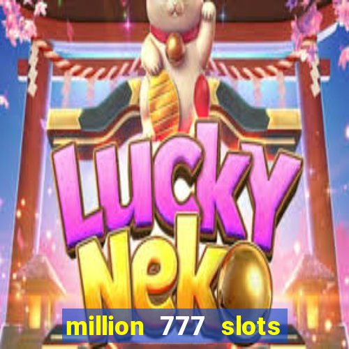 million 777 slots paga mesmo