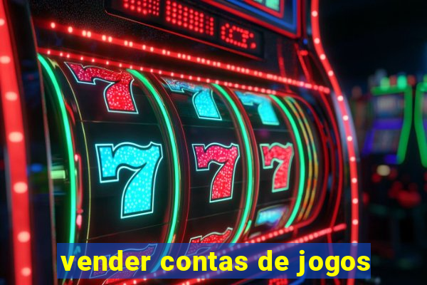 vender contas de jogos