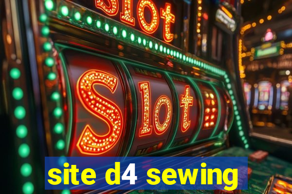 site d4 sewing