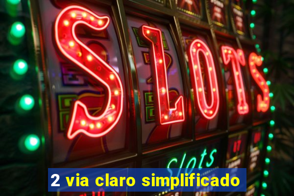 2 via claro simplificado