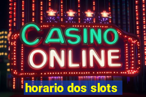 horario dos slots