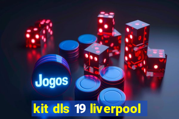 kit dls 19 liverpool