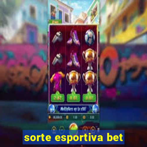 sorte esportiva bet