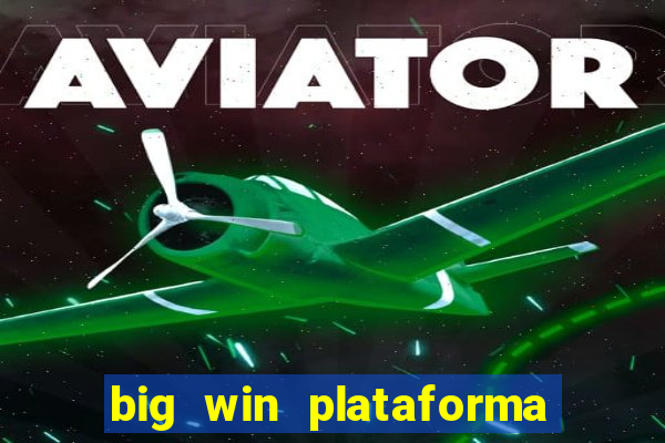 big win plataforma de jogos