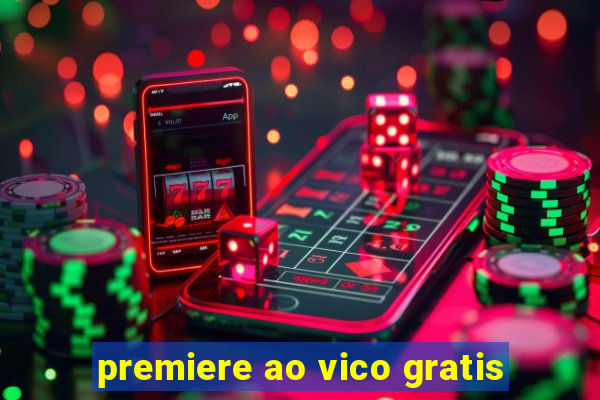 premiere ao vico gratis