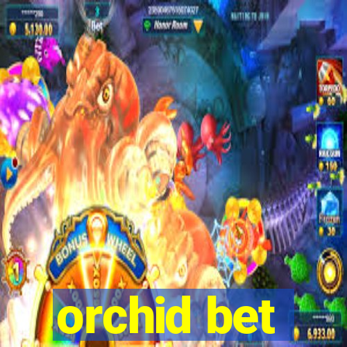 orchid bet