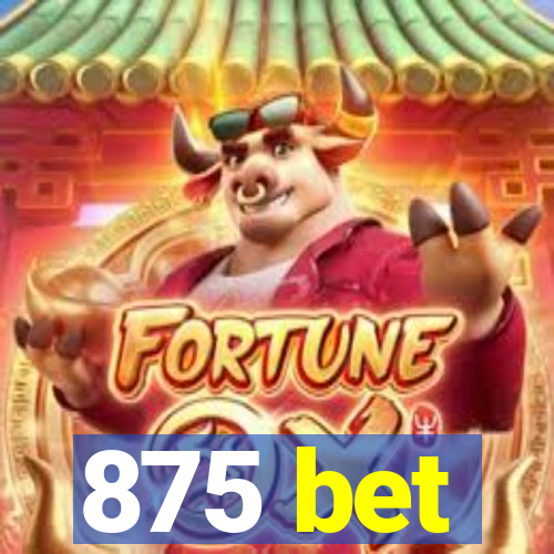 875 bet