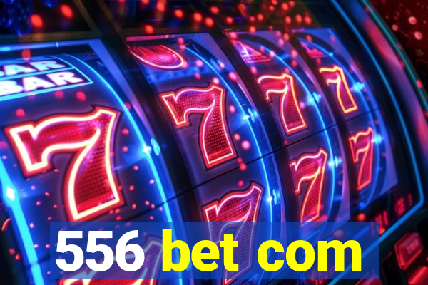 556 bet com