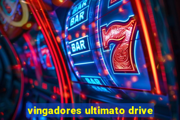 vingadores ultimato drive