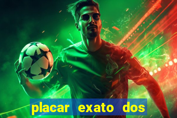 placar exato dos jogos de hoje