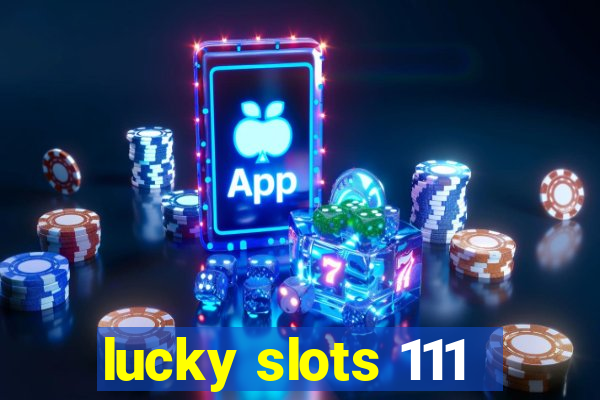 lucky slots 111