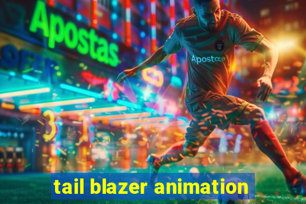 tail blazer animation