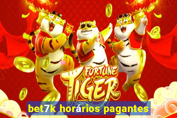 bet7k horários pagantes