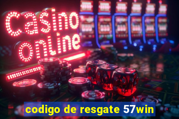 codigo de resgate 57win