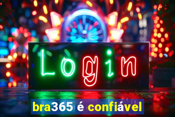 bra365 é confiável