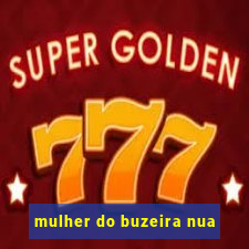 mulher do buzeira nua