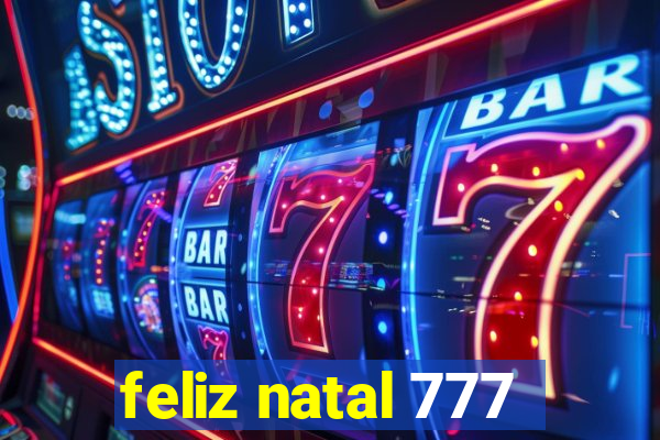 feliz natal 777