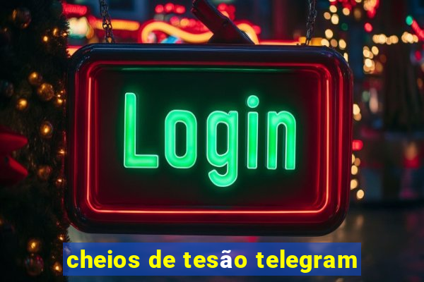 cheios de tesão telegram