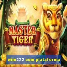 wim222 com plataforma