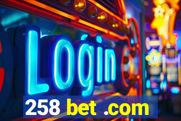 258 bet .com