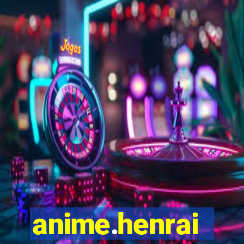 anime.henrai