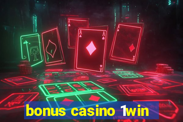 bonus casino 1win