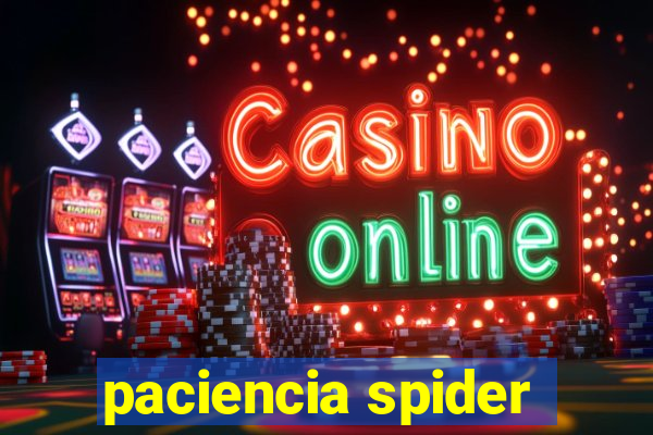 paciencia spider