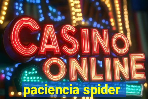 paciencia spider