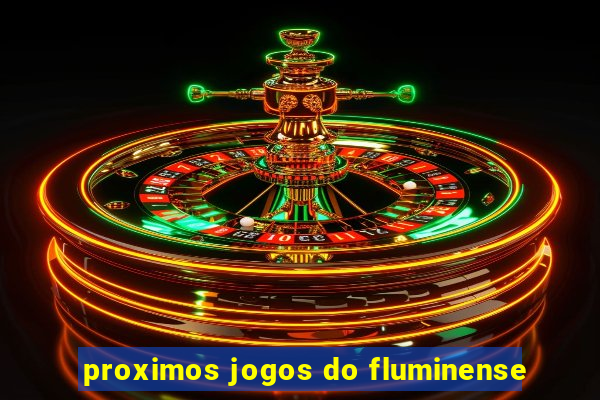 proximos jogos do fluminense