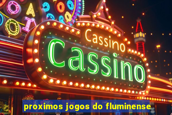 proximos jogos do fluminense