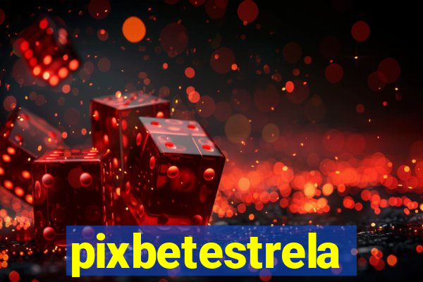 pixbetestrela