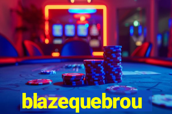 blazequebrou