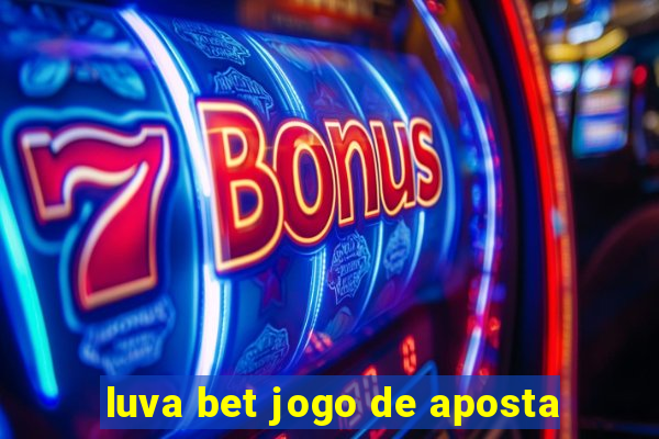 luva bet jogo de aposta