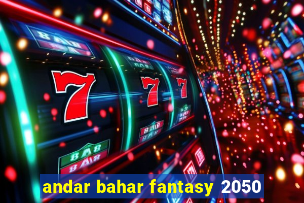 andar bahar fantasy 2050