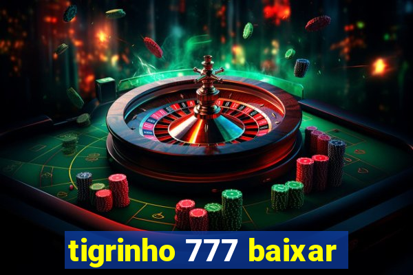 tigrinho 777 baixar