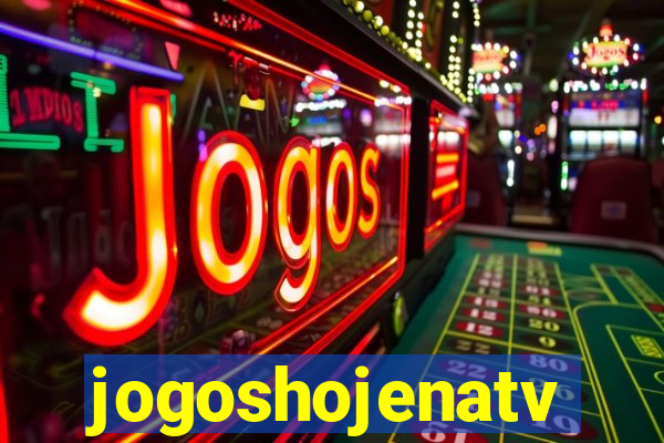 jogoshojenatv