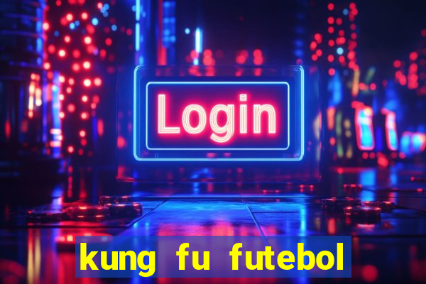 kung fu futebol clube download