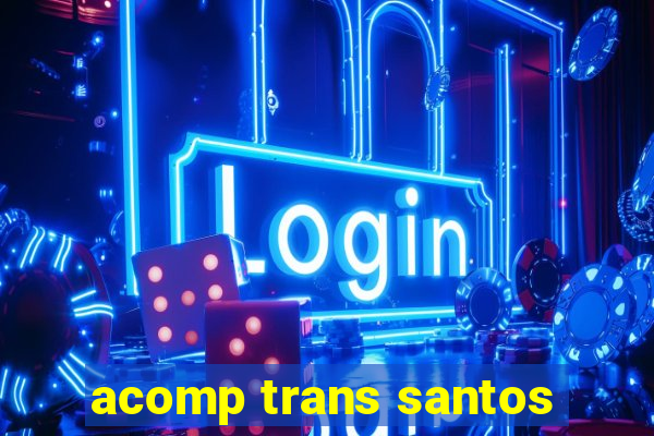 acomp trans santos