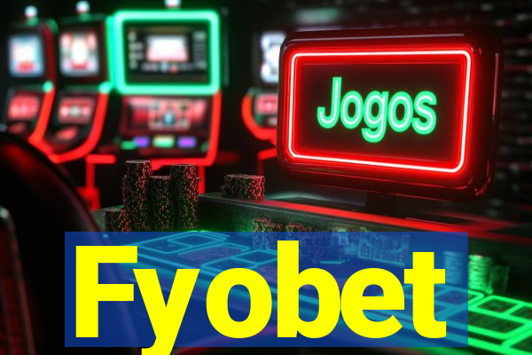 Fyobet