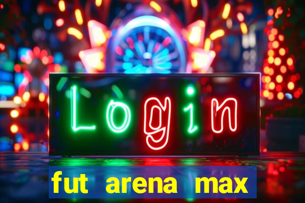 fut arena max futebol ao vivo