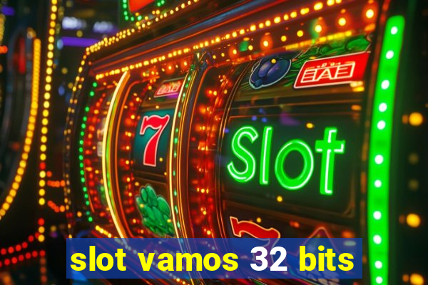 slot vamos 32 bits