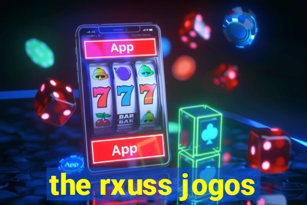 the rxuss jogos