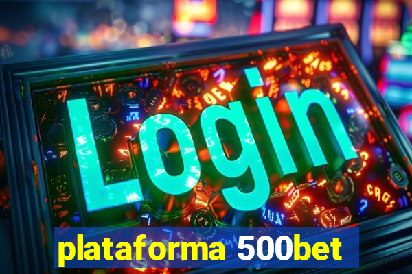 plataforma 500bet