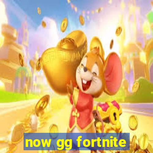 now gg fortnite